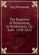 The Registers of Winestead, in Holderness, Co. York: 1578-1812, Eng Winestead 