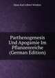 Parthenogenesis Und Apogamie Im Pflanzenreiche (German Edition), Hans Karl Albert Winkler 