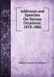 Addresses and Speeches On Various Occasions: 1878-1886, Winthrop, Robert C. 