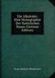 Die Alkaloide: Eine Monographie Der Naturlichen Basen (German Edition), Ernst Heinrich Winterstein 