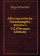 Altorientalische Forschungen, Volumes 1-2 (German Edition), Hugo Winckler 