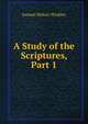 A Study of the Scriptures, Part 1, Samuel Hobart Winkley 