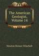 The American Geologist, Volume 14, Newton Horace Winchell 
