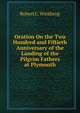 Oration On the Two Hundred and Fiftieth Anniversary of the Landing of the Pilgrim Fathers at Plymouth, Winthrop, Robert C. 