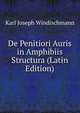 De Penitiori Auris in Amphibiis Structura (Latin Edition), Karl Joseph Windischmann 