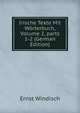 Irische Texte Mit W?rterbuch, Volume 2, parts 1-2 (German Edition), Ernst Windisch 
