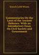 Commentaries On the Laws of the Ancient Hebrews: With an Introductory Essay On Civil Society and Government, Enoch Cobb Wines 