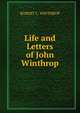 Life and Letters of John Winthrop, Winthrop, Robert C. 