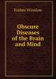 Obscure Diseases of the Brain and Mind, Forbes Winslow 