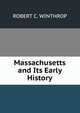 Massachusetts and Its Early History, Winthrop, Robert C. 