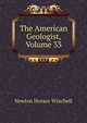 The American Geologist, Volume 33, Newton Horace Winchell 