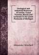 Geological and Industrial Resources of Antrim, Grand Traverse, Benzie and Leelanaw in the Lower Peninsula of Michigan, Alexander Winchell 