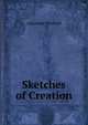 Sketches of Creation, Alexander Winchell 