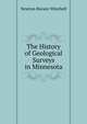 The History of Geological Surveys in Minnesota, Newton Horace Winchell 