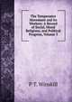The Temperance Movement and Its Workers: A Record of Social, Moral Religious, and Political Progress, Volume 3, P T. Winskill 
