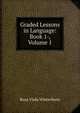 Graded Lessons in Language: Book 1-, Volume 1, Rosa Viola Winterburn 