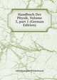 Handbuch Der Physik, Volume 3, part 1 (German Edition), Adolph August Winkelmann 