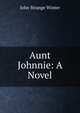 Aunt Johnnie: A Novel, John Strange Winter 