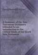 A Grammar of the New Testament Dictionary Intended As an Introduction to the Critical Study of the Greek New Testament ., Georg Benedict Winer 