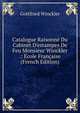 Catalogue Raisonn? Du Cabinet D'estampes De Feu Monsieur Winckler .: ?cole Fran?aise (French Edition), Gottfried Winckler 