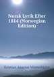 Norsk Lyrik Efter 1814 (Norwegian Edition), Kristian Anastas Winterhjelm 