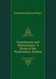 Punishment and Reformation: A Study of the Penitentiary System, Frederick Howard Wines 