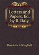 Letters and Papers. Ed. by R. Daly, Theodosia A Wingfield 