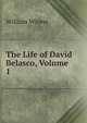 The Life of David Belasco, Volume 1, Winter, William 