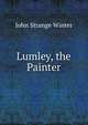 Lumley, the Painter, John Strange Winter 