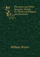 The Actor, and Other Speeches: Chiefly On Theatrical Subjects and Occasions, Winter, William 