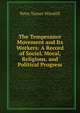The Temperance Movement and Its Workers: A Record of Social, Moral, Religious, and Political Progress, Peter Turner Winskill 