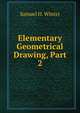 Elementary Geometrical Drawing, Part 2, Samuel H. Winter 