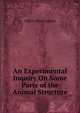 An Experimental Inquiry On Some Parts of the Animal Structure, Clifton Wintringham 