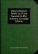Winckelmanns Briefe an Seine Freunde in Der Schweiz (German Edition), Johann Joachim Winckelmann 