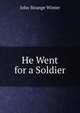 He Went for a Soldier, John Strange Winter 