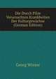 Die Durch Pilze Verursachten Krankheiten Der Kulturgewachse (German Edition), Georg Winter 