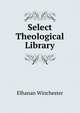 Select Theological Library, Elhanan Winchester 