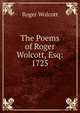 The Poems of Roger Wolcott, Esq: 1725, Roger Wolcott 