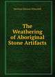 The Weathering of Aboriginal Stone Artifacts, Newton Horace Winchell 