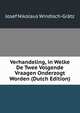 Verhandeling, in Welke De Twee Volgende Vraagen Onderzogt Worden (Dutch Edition), Josef Nikolaus Windisch-Gratz 