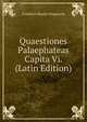 Quaestiones Palaephateas Capita Vi. (Latin Edition), Friedrich Martin Wipprecht 