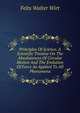 Principles Of Science. A Scientific Treatise On The Absoluteness Of Circular Motion And The Evolution Of Force As Applied To All Phenomena, Felts Walter Wirt 