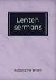Lenten sermons, Augustine Wirth 