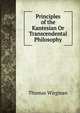 Principles of the Kantesian Or Transcendental Philosophy, Thomas Wirgman 