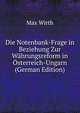 Die Notenbank-Frage in Beziehung Zur Wahrungsreform in Osterreich-Ungarn (German Edition), Max Wirth 