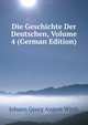 Die Geschichte Der Deutschen, Volume 4 (German Edition), Johann Georg August Wirth 