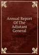 Annual Report Of The Adjutant General, 