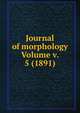 Journal of morphology Volume v. 5 (1891), 