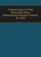 Annual report of the Wisconsin State Horticultural Society Volume 32 1902, 