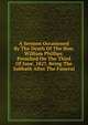 A Sermon Occasioned By The Death Of The Hon. William Phillips: Preached On The Third Of June, 1827, Being The Sabbath After The Funeral., 